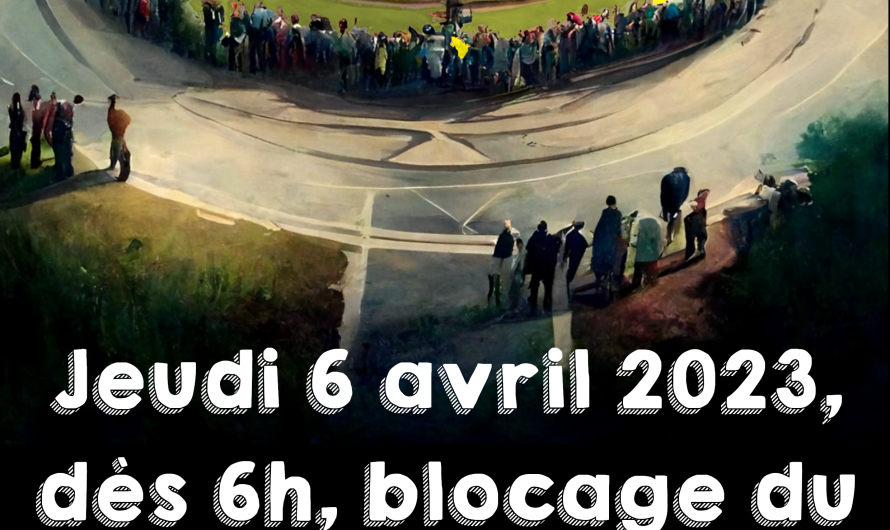 Jeudi 6 avril 2023 dès 6h, blocage du rond point de l’Europe